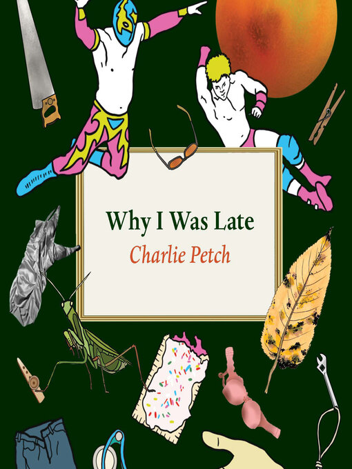 Title details for Why I Was Late by Charlie Petch - Available